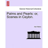 Palms and Pearls: Or, Scenes in Ceylon.