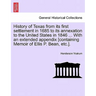 History of Texas from its first settlement in 1685 to its annexation to the United States in 1846 ... With an extended appendix [containing Memoir of