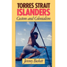 Torres Strait Islanders: Custom and Colonialism