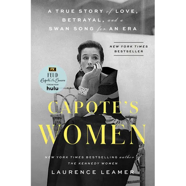 Capote's Women: A True Story of Love, Betrayal, and a Swan Song for an Era