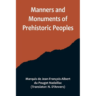 Manners and Monuments of Prehistoric Peoples