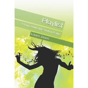 Playlist: A Young Adult Bible Study in Psalms