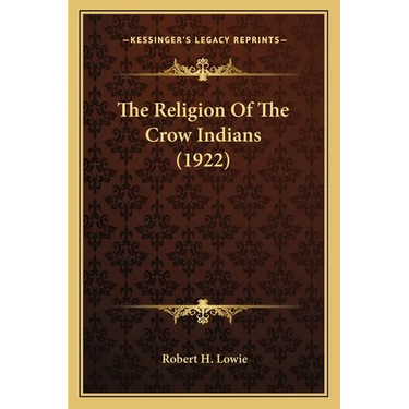 The Religion Of The Crow Indians (1922)