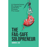 The Fail-Safe Solopreneur: 6 Essential Practices to Manage Your Well-Being Working for Yourself