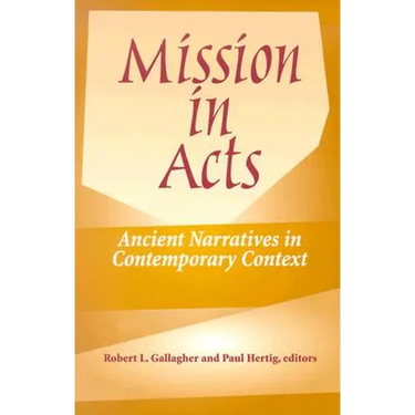 Mission in Acts: Ancient Narratives in Contemporary Context