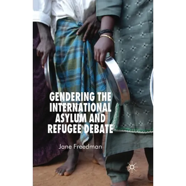 Gendering the International Asylum and Refugee Debate