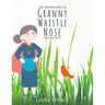 The Adventures of Granny Whistle Nose: Fly Little Bird