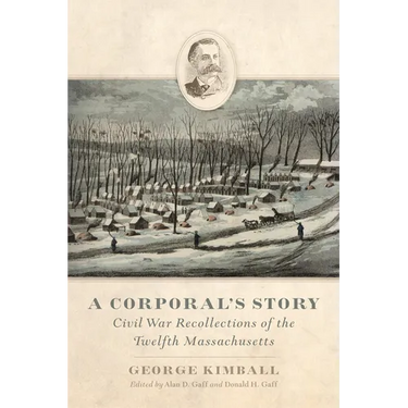 A Corporal's Story: Civil War Recollections of the Twelfth Massachusetts