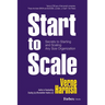 Start to Scale: Secrets to Starting and Scaling Any Size Organization
