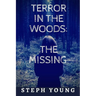Terror in the Woods: The Missing.