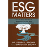 ESG Matters: How to Save the Planet, Empower People, and Outperform the Competition