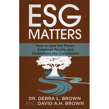 ESG Matters: How to Save the Planet, Empower People, and Outperform the Competition
