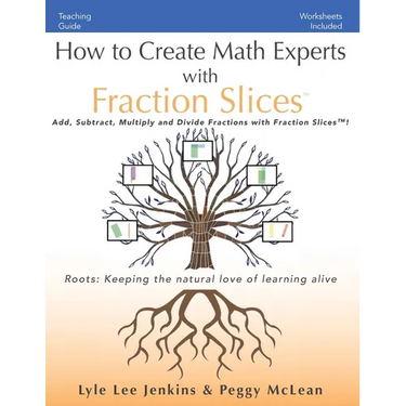 How to Create Math Experts with Fraction Slices: Add, Subtract, Multiply and Divide Fractions with Fraction Slices(TM)