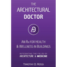 The Architectural Doctor: An Rx for Health & Wellness in Buildings