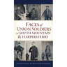 Faces of Union Soldiers at South Mountain and Harpers Ferry