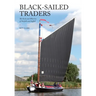 Black-Sailed Traders: The Keels and Wherries of Norfolk and Suffolk