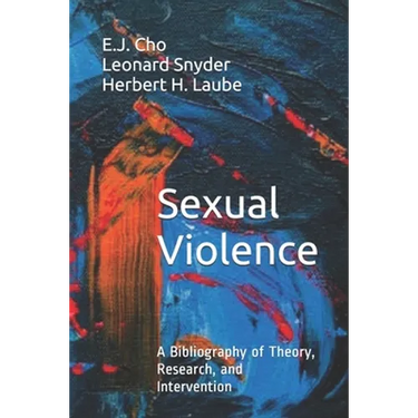 Sexual Violence: A Bibliography of Theory, Research, and Intervention