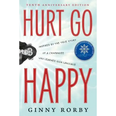 Hurt Go Happy: A Novel Inspired by the True Story of a Chimpanzee Who Learned Sign Language