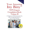 Your Amazing Itty Bitty(TM) WPN Experts Compilation Book Volume II: 15 Chapters by WPN Professionals who Share Essential Information on Areas of Their