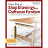 Great Book of Shop Drawings for Craftsman Furniture, Revised & Expanded Second Edition: Authentic and Fully Detailed Plans for 61 Classic Pieces