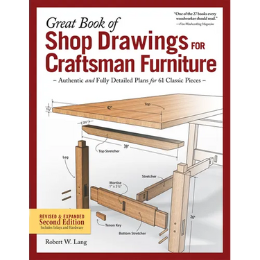 Great Book of Shop Drawings for Craftsman Furniture, Revised & Expanded Second Edition: Authentic and Fully Detailed Plans for 61 Classic Pieces