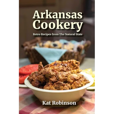 Arkansas Cookery: Retro Recipes from The Natural State
