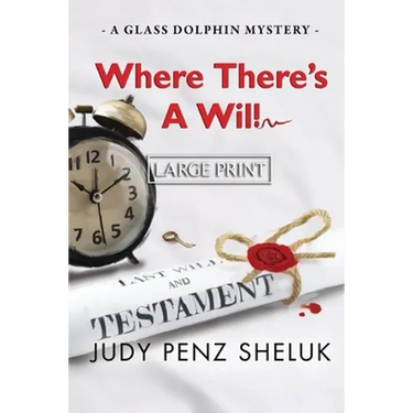 Where There's A Will: A Glass Dolphin Mystery - LARGE PRINT EDITION