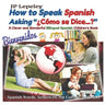 How to Speak Spanish Asking "¿Cómo se Dice...?": A Clever and Wonderful Bilingual Spanish Children's Book