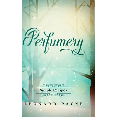 Perfumery: Simple Recipes