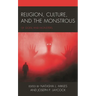Religion, Culture, and the Monstrous: Of Gods and Monsters