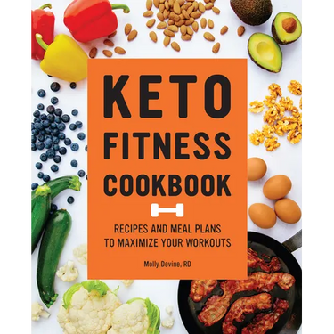 Keto Fitness Cookbook: Recipes and Meal Plans to Maximize Your Workouts