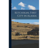 Ketchikan, First City in Alaska