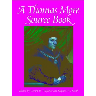 A Thomas More Sourcebook