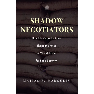 Shadow Negotiators: How Un Organizations Shape the Rules of World Trade for Food Security