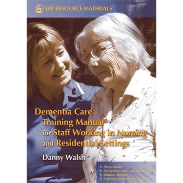 Dementia Care Training Manual for Staff Working in Nursing and Residential Settings