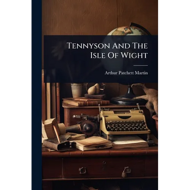 Tennyson And The Isle Of Wight