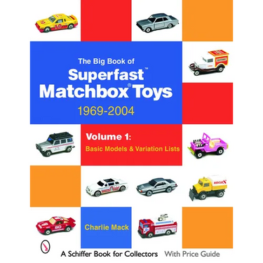 The Big Book of Matchbox Superfast Toys: 1969-2004: Volume 1: Basic Models & Variation Lists