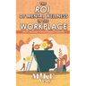 The ROI of Mental Wellness in the Workplace: Why It's Necessary to Boost Employee Productivity