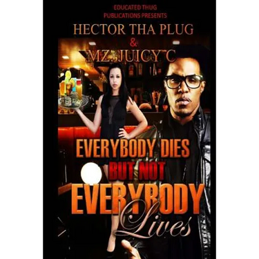 Everybody Dies But Not Everybody Lives