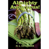 Almighty Asparagus! (Illustrated)