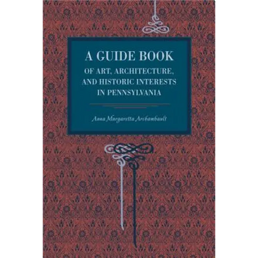 A Guide Book of Art, Architecture, and Historic Interests in Pennsylvania