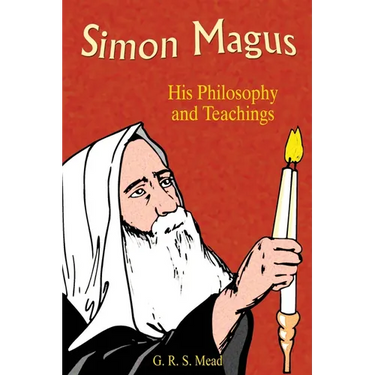 Simon Magus: His Philosophy and Teachings