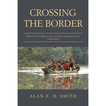 Crossing the Border: West Papuan Refugees and Self-Determination of Peoples