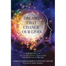 Dreams That Change Our Lives: A Publication of The International Association for the Study of Dreams