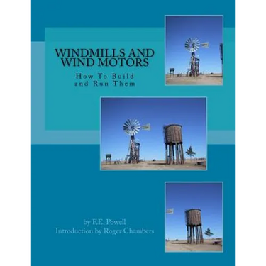 Windmills and Wind Motors: How To Build and Run Them