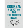 Broken: A Devotion for the Addicts Heart
