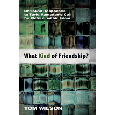 What Kind of Friendship?: Christian Responses to Tariq Ramadan's Call for Reform Within Islam