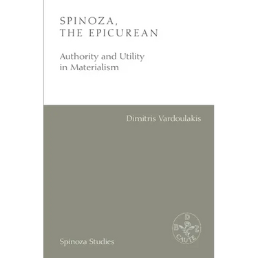 Spinoza, the Epicurean: Authority and Utility in Materialism