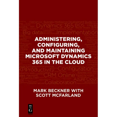 Administering, Configuring, and Maintaining Microsoft Dynamics 365 in the Cloud