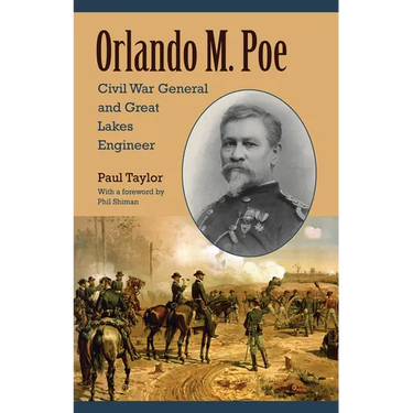 Orlando M. Poe: Civil War General and Great Lakes Engineer
